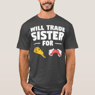 Camiseta ¿Comerciará Hermana Por Pizza Y Juegos De Videojue