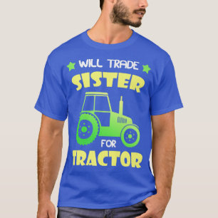 Camiseta ¿Comerciará Hermana sólo para tractores niños que 