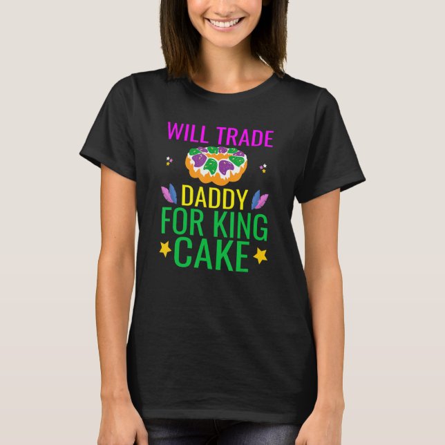 Camiseta ¿Comerciará Papi Con El Rey Cake Divertido Mardi G (Anverso)