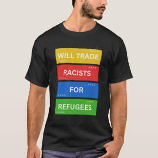 Camiseta ¿Comerciará Racistas Con Refugiados?