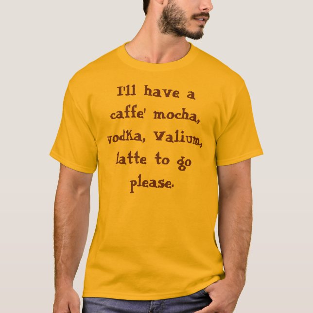 Camiseta Comeré una moca del caffe, vodka, valium, latte… (Anverso)