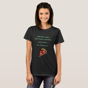 Camiseta Comería bastante una pizza