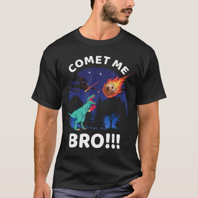 Camiseta Comet Me Bro Funny Boing re Dinosaur Pun Etinction (Anverso)