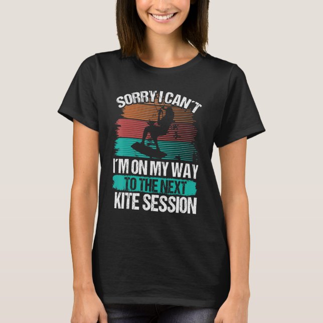 Camiseta Cometa de Kiteboarder Sesión de Cometa Lo siento,  (Anverso)
