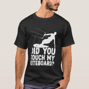 Camiseta Cometa divertida - ¿Tocaste mi cometa de kiteboard