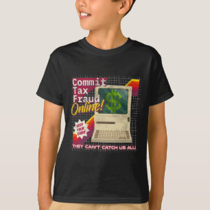 Camiseta ¡Cometer Fraude de Impuestos en Línea! Ga de video