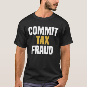 Camiseta Cometer fraude fiscal - Divertido decir Novedad sa