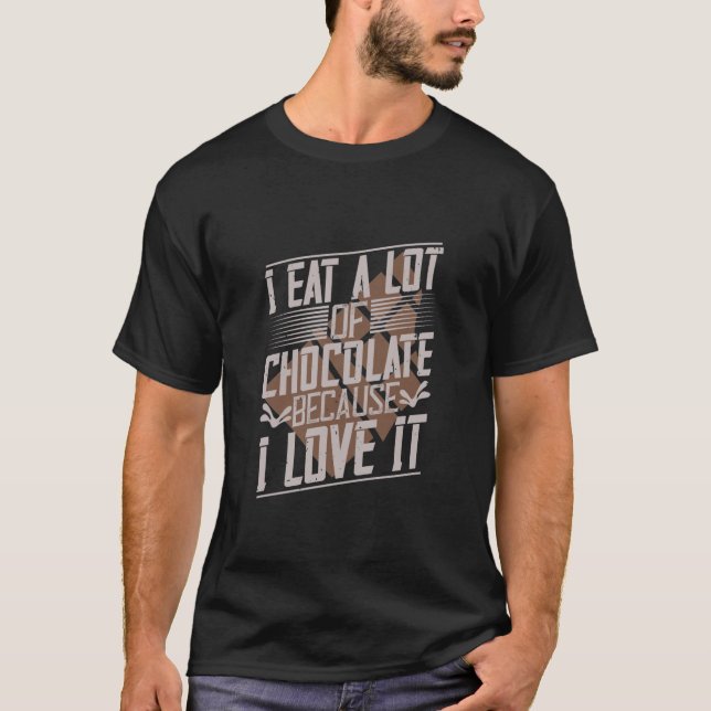 Camiseta Comí Mucho Chocolate Porque Me Encanta (Anverso)