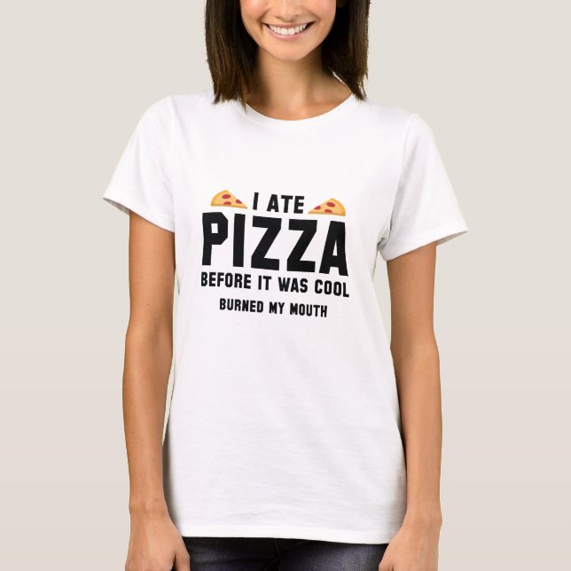 Camiseta Comí Pizza Antes De Que Fuera Guay (Anverso)