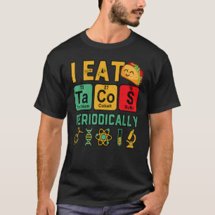 Camiseta Comí Tacos Periódicamente Profesor de Ciencias Quí