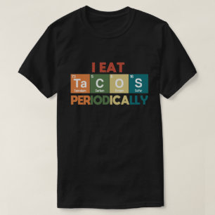Camiseta Comí Tacos Periódicamente Pun Científico De Químic
