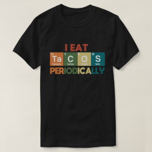 Camiseta Comí Tacos Periódicamente Pun Científico De Químic