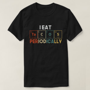 Camiseta Comí Tacos Periódicamente Pun Científico De Químic