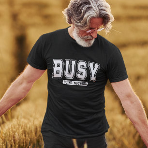 Camiseta Cómico Ocupado No Haciendo Nada