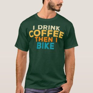 Camiseta Cómico que bebo café moto bicicleta ciclista