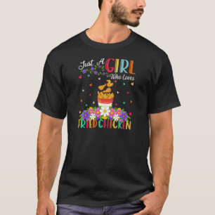 Camiseta Comida de pollo frito sólo un Chica al que le enca