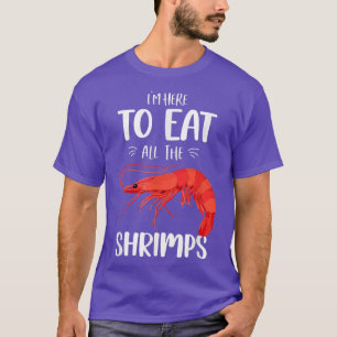 Camiseta Comida divertida de gambas estoy aquí para comer t