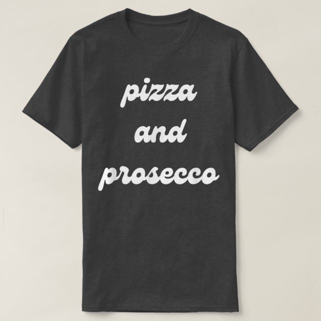 Camiseta Comida divertida de pizza y Prosecco y cócteles de (Diseño del anverso)