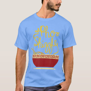 Camiseta Comida divertida Pho Shizzle restaurante asiático