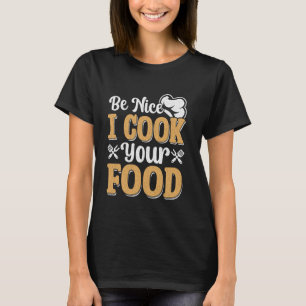 Camiseta Comida divertida Sous Chef Be Nice Yo cocino tu co