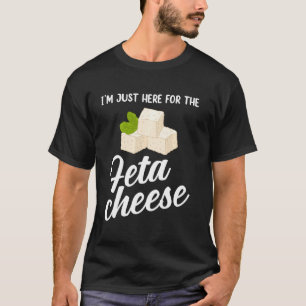 Camiseta Comida griega estoy aquí por queso feta