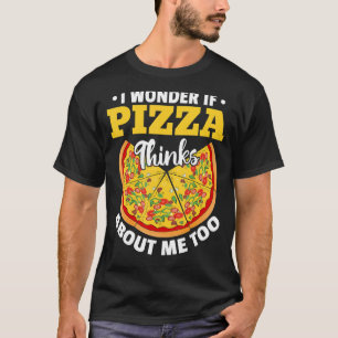 Camiseta Comida Junk Pizza - Me Pregunto Si Pizza Piensa En