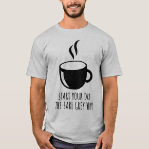Camiseta Comience El Día De La Gris Earl Way Tea Lover