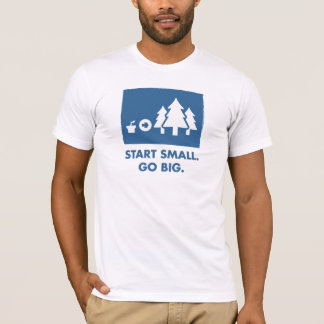 Camiseta Comience pequeño. Vaya grande. (Para hombre)
