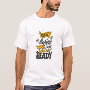 Camiseta Comienza Antes de Estar Listo