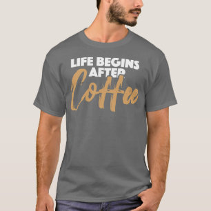 Camiseta Comienza la vida en el Café Lover Fanatic Barista