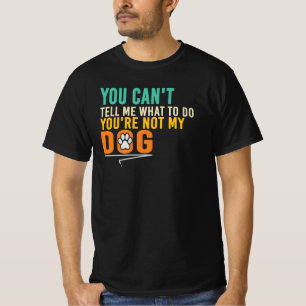 Camiseta Comillas de perro rebelde que no puedes decirme qu