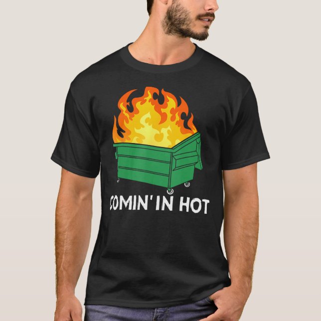 Camiseta Comin In Hot Fire  Dumpster Fire (Anverso)