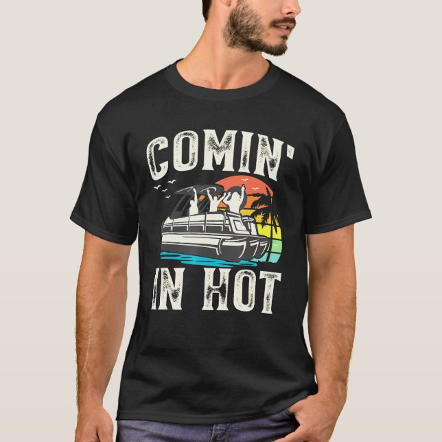 Camiseta Comin In Hot - Pontoon Bote Pontooning Fiesta Bote (Anverso)