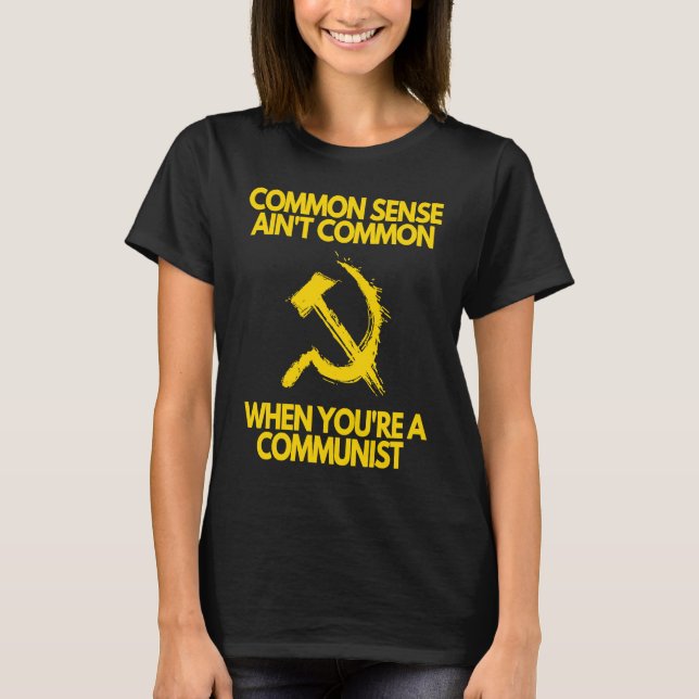 Camiseta Common Sense Ain't Common When You're a Communist (Anverso)