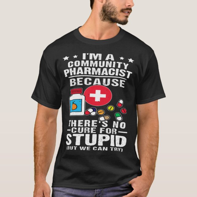 Camiseta Community Pharmacist There s No Cure For Stupid (Anverso)
