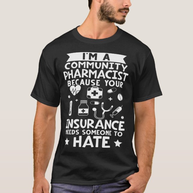 Camiseta Community Pharmacist Your Insurance Needs Someone  (Anverso)