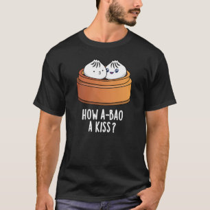 Camiseta Cómo A-bao A Besar Divertido Dimsum Pun Dark BG