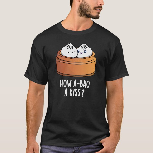 Camiseta Cómo A-bao A Besar Divertido Dimsum Pun Dark BG (Anverso)