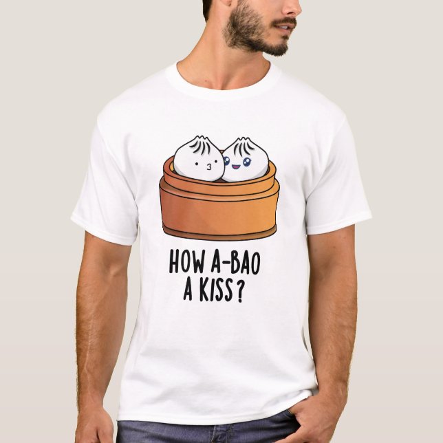 Camiseta Cómo A-bao A Kiss Divertido Dimsum Pun (Anverso)