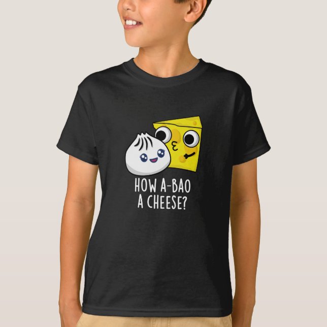 Camiseta Cómo A-bao un queso gracioso comida Pun oscuro BG (Anverso)