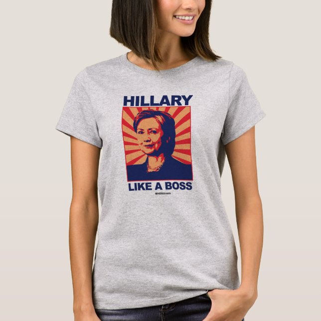 Camiseta Como Boss - una propaganda de Hillary - (Anverso)