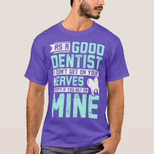 Camiseta Como buen dentista no te pongo nerviosa