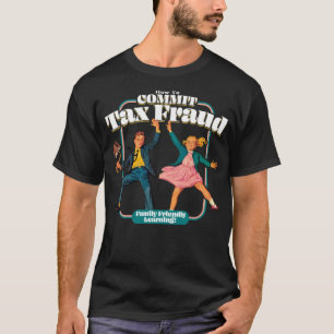 Camiseta Cómo Cometer Fraude Fiscal Aprendizaje Familiar Am