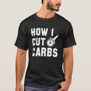 Camiseta Cómo cortar carbohidratos