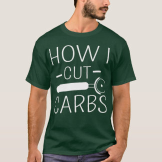 Camiseta Cómo cortar carbohidratos Funny Food Lover Carbohi