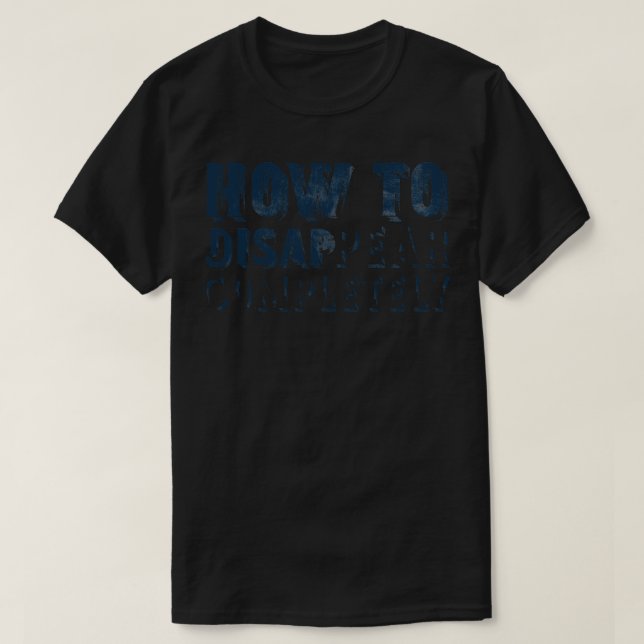 Camiseta Cómo Desaparecer por completo (Diseño del anverso)