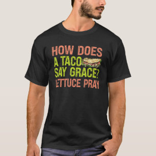 Camiseta ¿Cómo dice un taco gracia lechuga rezar chistes 2