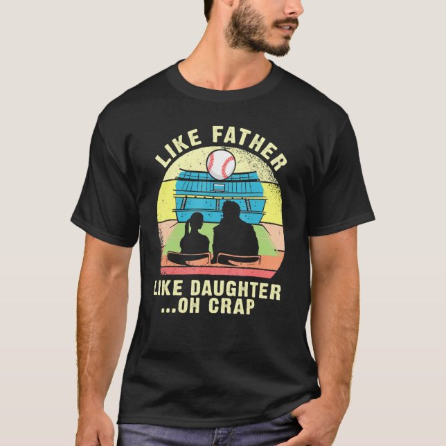 Camiseta Como el padre, como la hija, oh el crap, el padre  (Anverso)