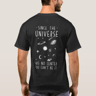 Camiseta Como El Universo No Tiene Centro No Puede Ser