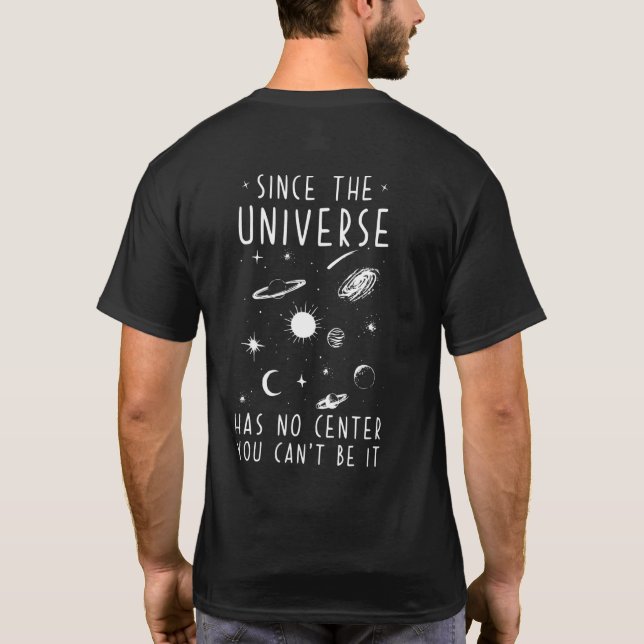 Camiseta Como El Universo No Tiene Centro No Puede Ser (Reverso)